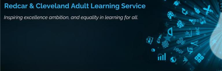 Decorative image for adult learning the text reads 'Redcar and Cleveland Adult Learning Service - Inspiring excellence, ambition, and equality in learning for all'